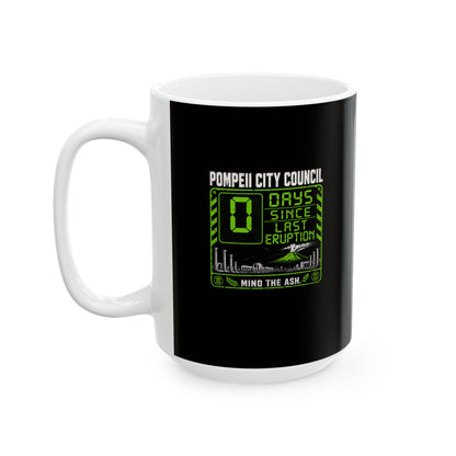 Pompeii 0 Days Since Last Eruption Ceramic Mug, (11oz, 15oz)