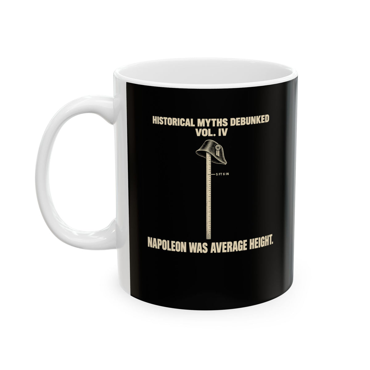 Historical Myths Debunked Vol IV Napoleon Height Ceramic Mug, (11oz, 15oz)