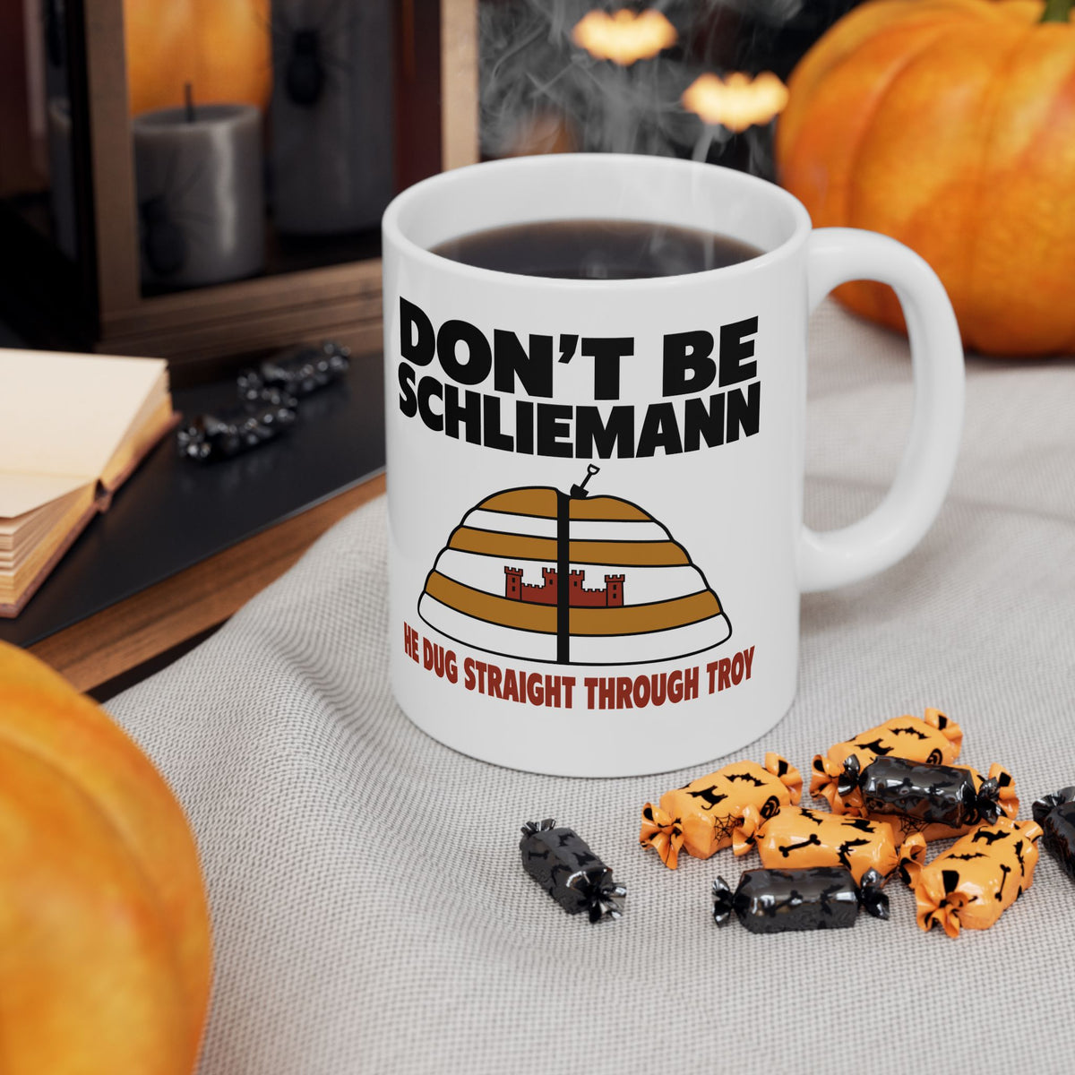 Don't Be Schliemann Ceramic Mug, (11oz, 15oz)