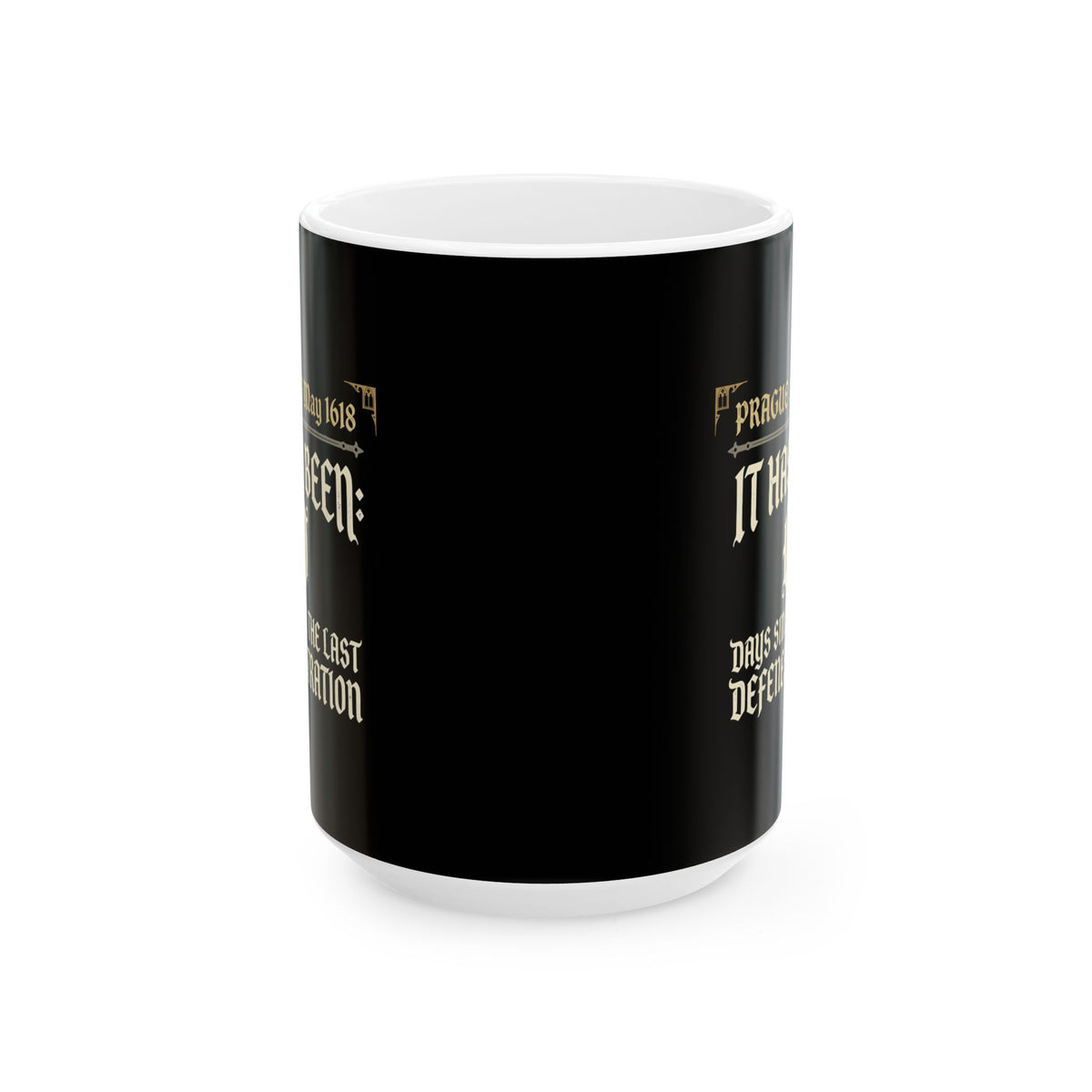 0 Days Since Prague Defenestration 1618 Ceramic Mug, (11oz, 15oz)