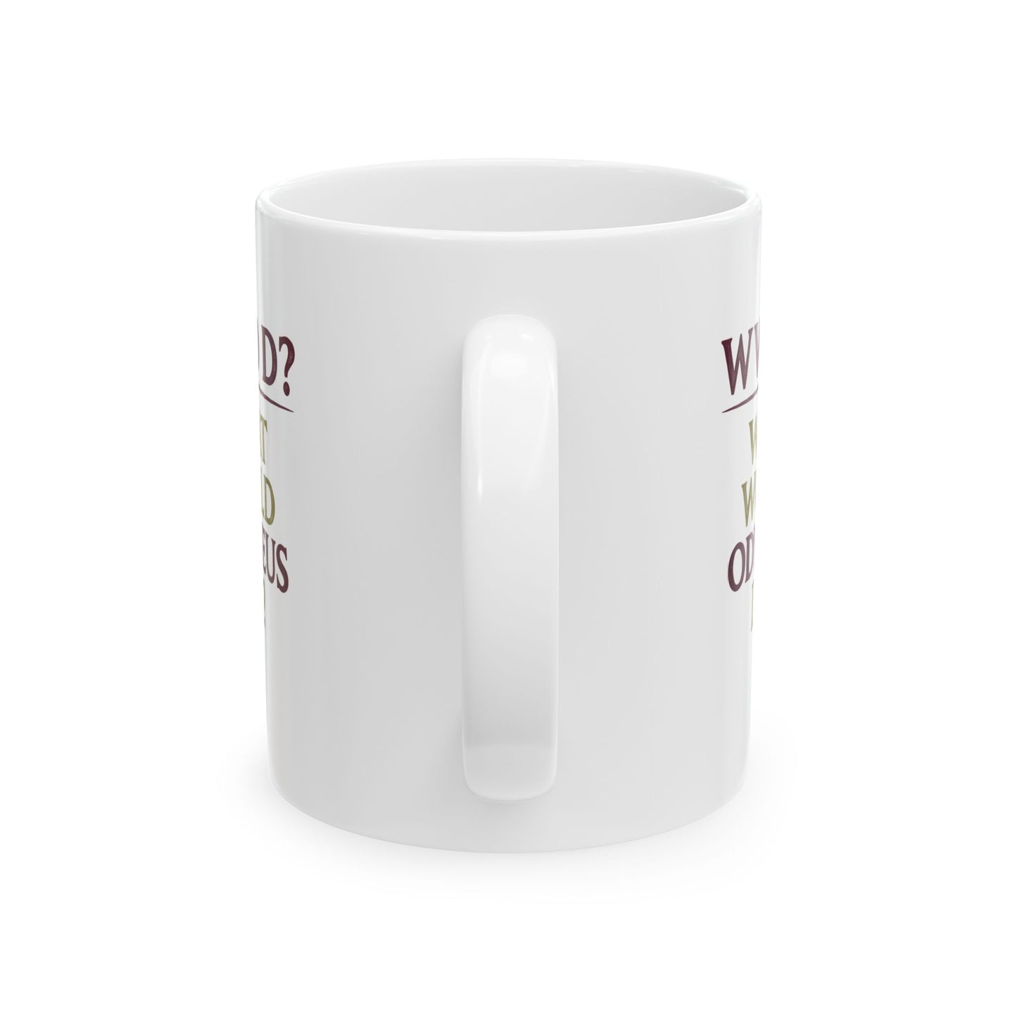 What Would Odysseus Do? Ceramic Mug, (11oz, 15oz)