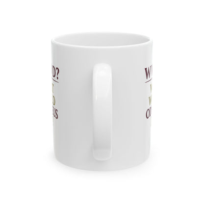 What Would Odysseus Do? Ceramic Mug, (11oz, 15oz)