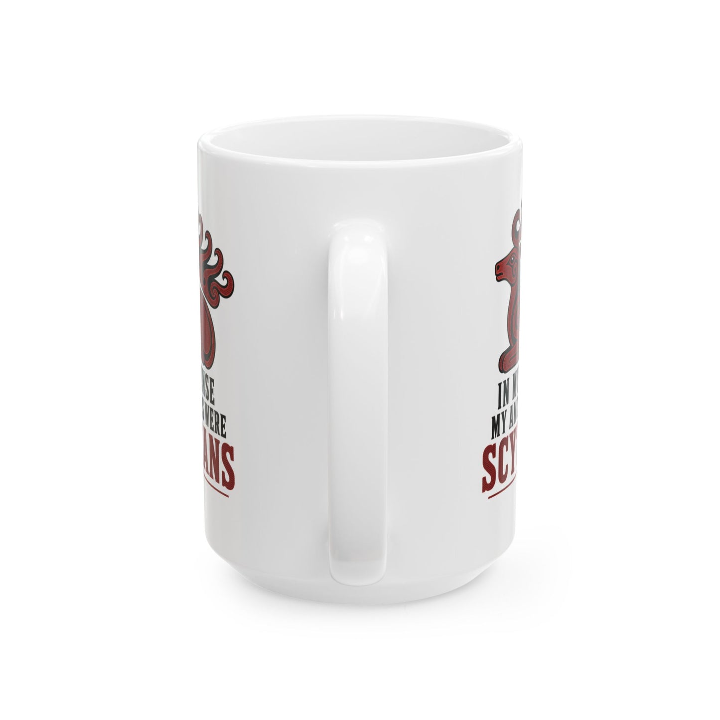 In My Defense My Ancestors Were Scythians Ceramic Mug, (11oz, 15oz)