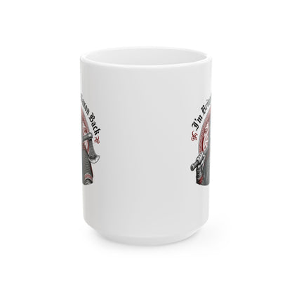 I'm Bringing Saxon Back Ceramic Mug, (11oz, 15oz)