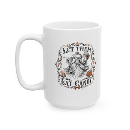 Marie Antoinette Let Them Eat Candy Ceramic Mug, (11oz, 15oz)