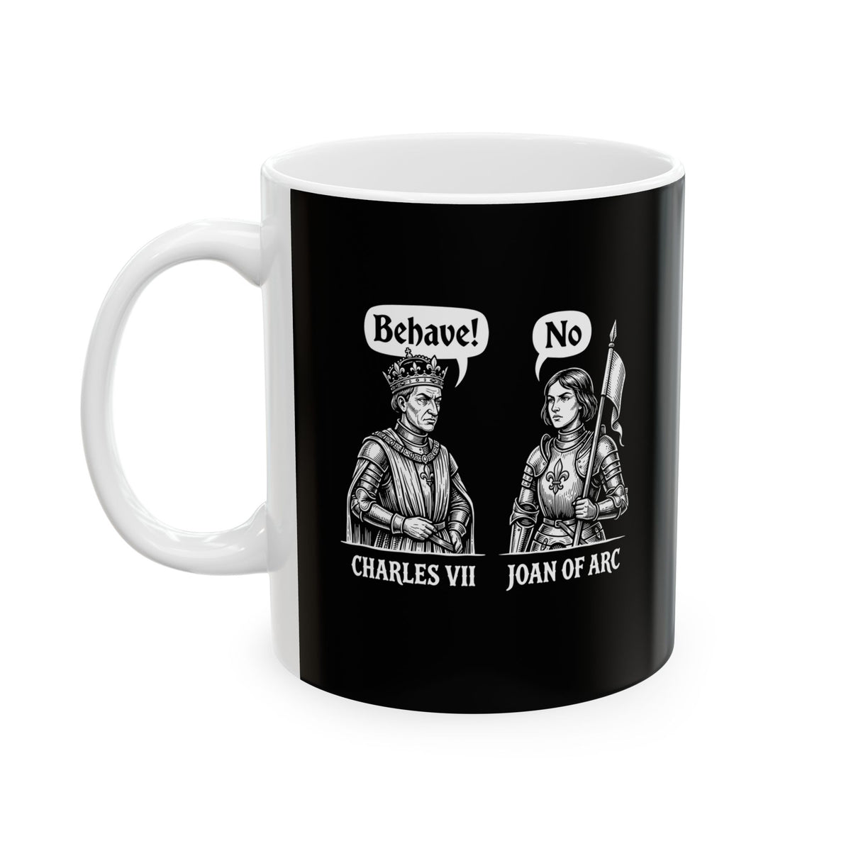 Joan of Arc Behave Ceramic Mug, (11oz, 15oz)