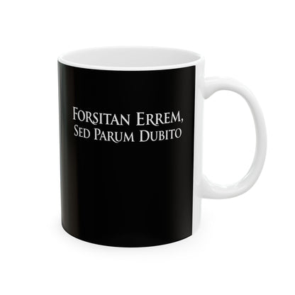 I Could Be Wrong But I Doubt it in Latin Ceramic Mug, (11oz, 15oz)