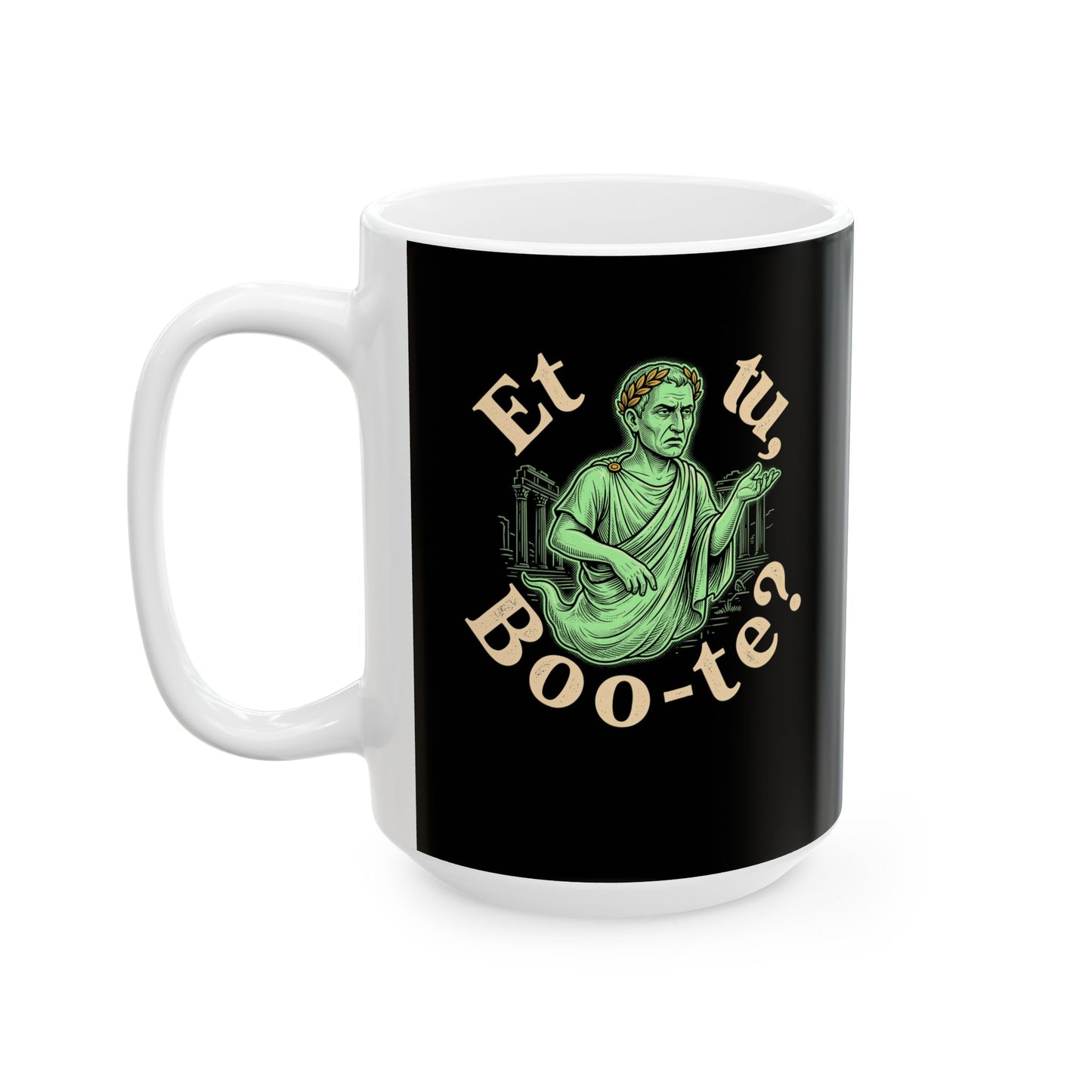 Caesar Ghost Et Tu Boo-Te Ceramic Mug, (11oz, 15oz)