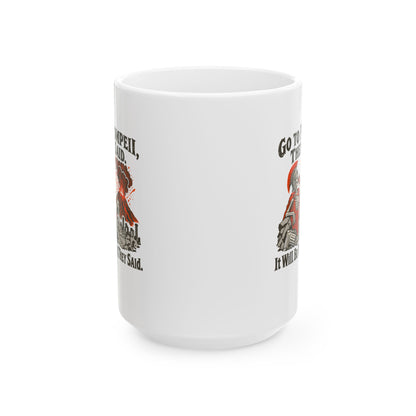 Go to Pompeii They Said Ceramic Mug, (11oz, 15oz)