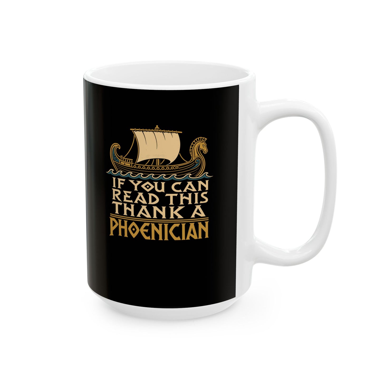 If You Can Read Thank a Phoenician Ceramic Mug, (11oz, 15oz)