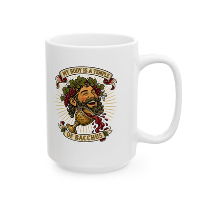 My Body is a Temple of Bacchus Ceramic Mug, (11oz, 15oz)