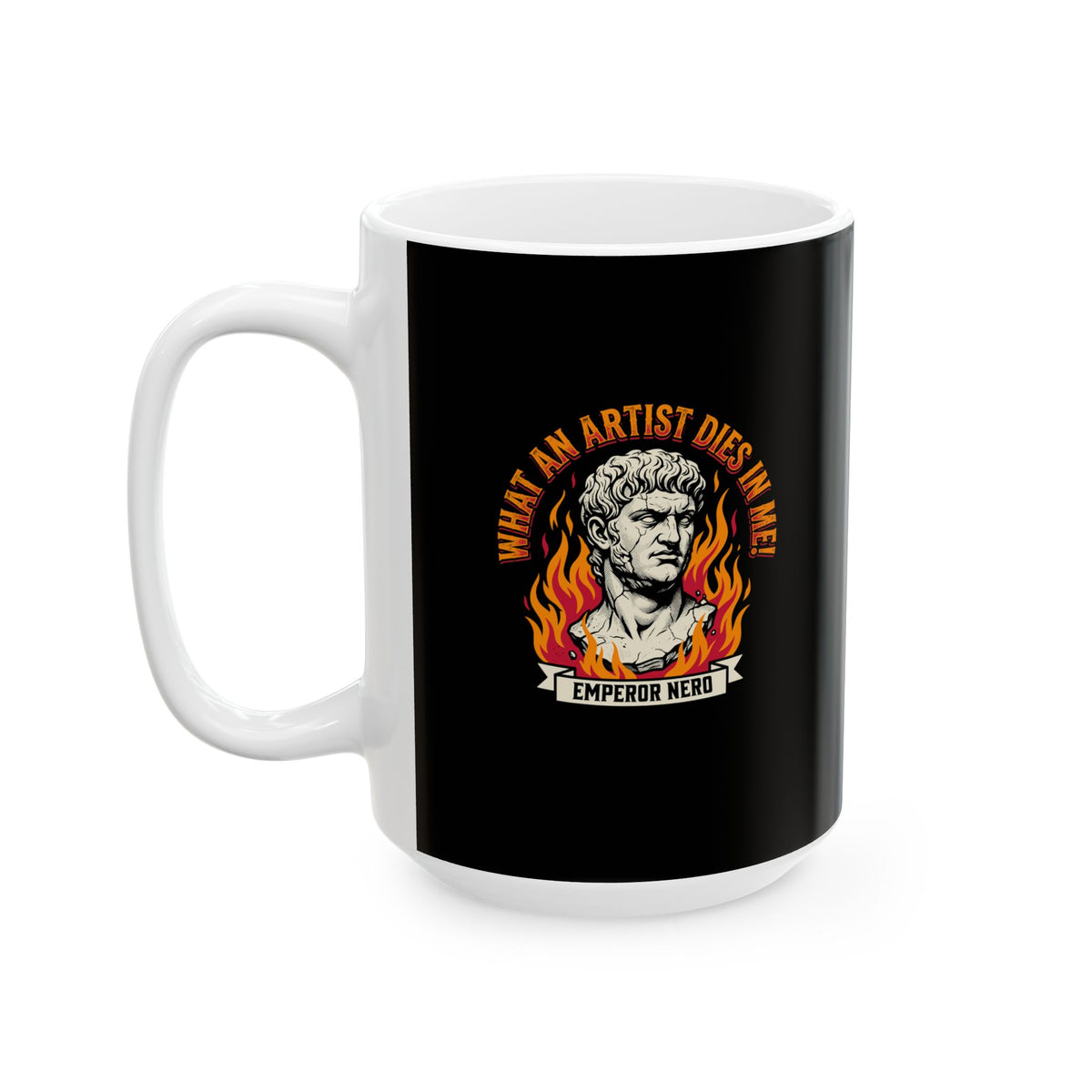What an Artist Dies in Me Emperor Nero Ceramic Mug, (11oz, 15oz)