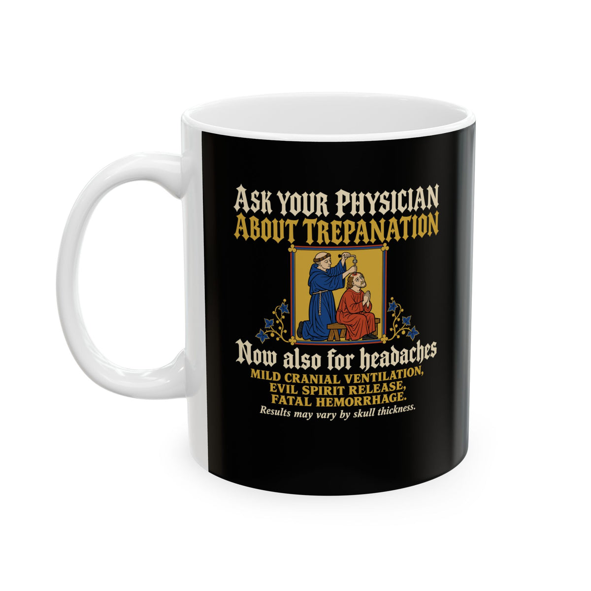 Ask Your Physician About Trepanation Ceramic Mug, (11oz, 15oz)
