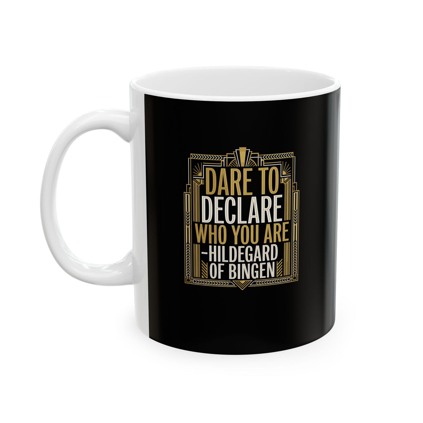 Hildegard of Bingen Quote Dare to Declare Who You Are Ceramic Mug, (11oz, 15oz)