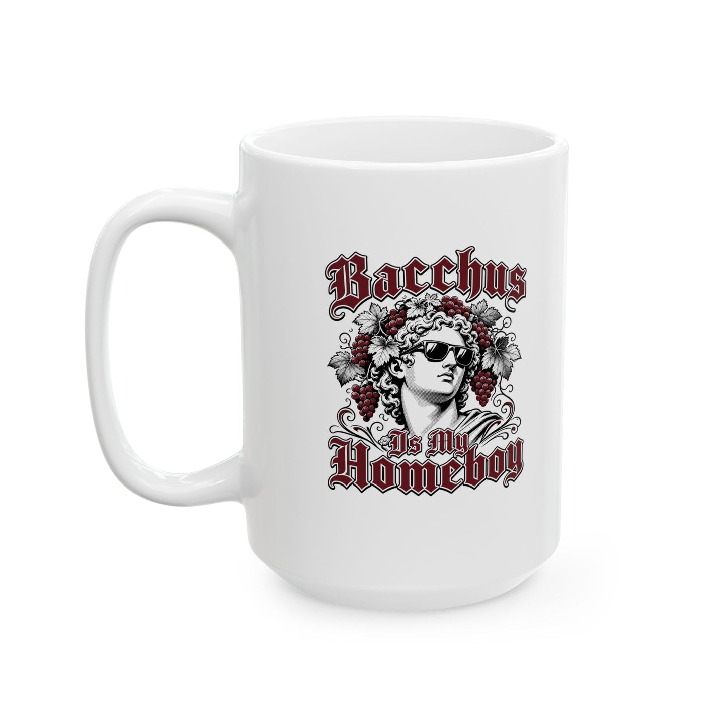 Bacchus is Homeboy Ceramic Mug, (11oz, 15oz)