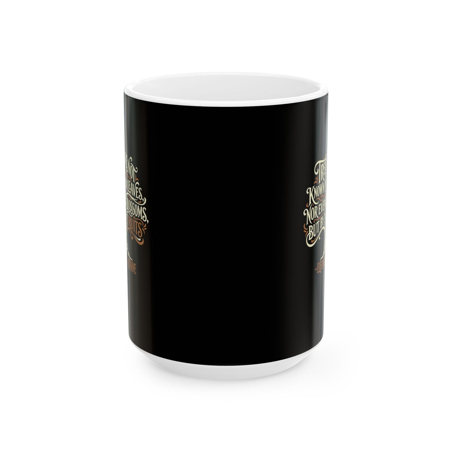 Eleanor of Aquitaine Quote Trees Known by the Fruit Ceramic Mug, (11oz, 15oz)