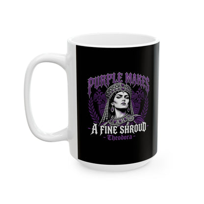 Empress Theodora Purple Shroud Quote Ceramic Mug, (11oz, 15oz)
