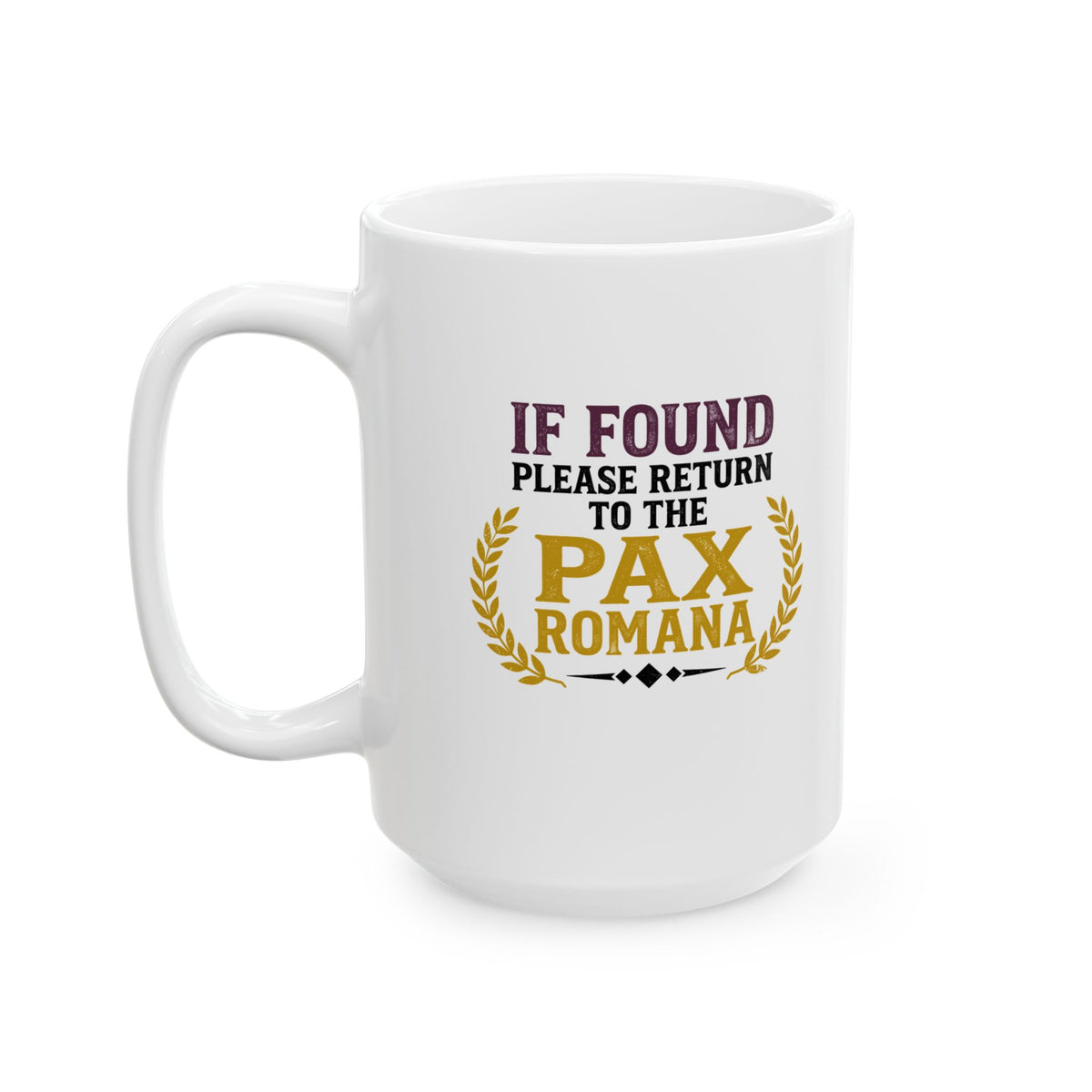 If Found Return to Pax Romana Era Ceramic Mug, (11oz, 15oz)