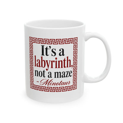 It's a Labyrinth Not a Maze Minotaur Ceramic Mug, (11oz, 15oz)