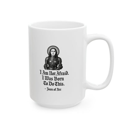 Joan of Arc Born to do this Quote Ceramic Mug, (11oz, 15oz)