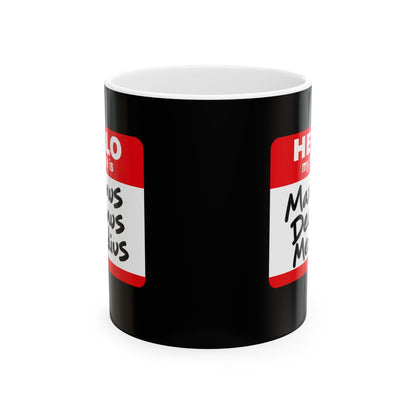 Hello, My Name Is Maximus Decimus Meridius Ceramic Mug, (11oz, 15oz)