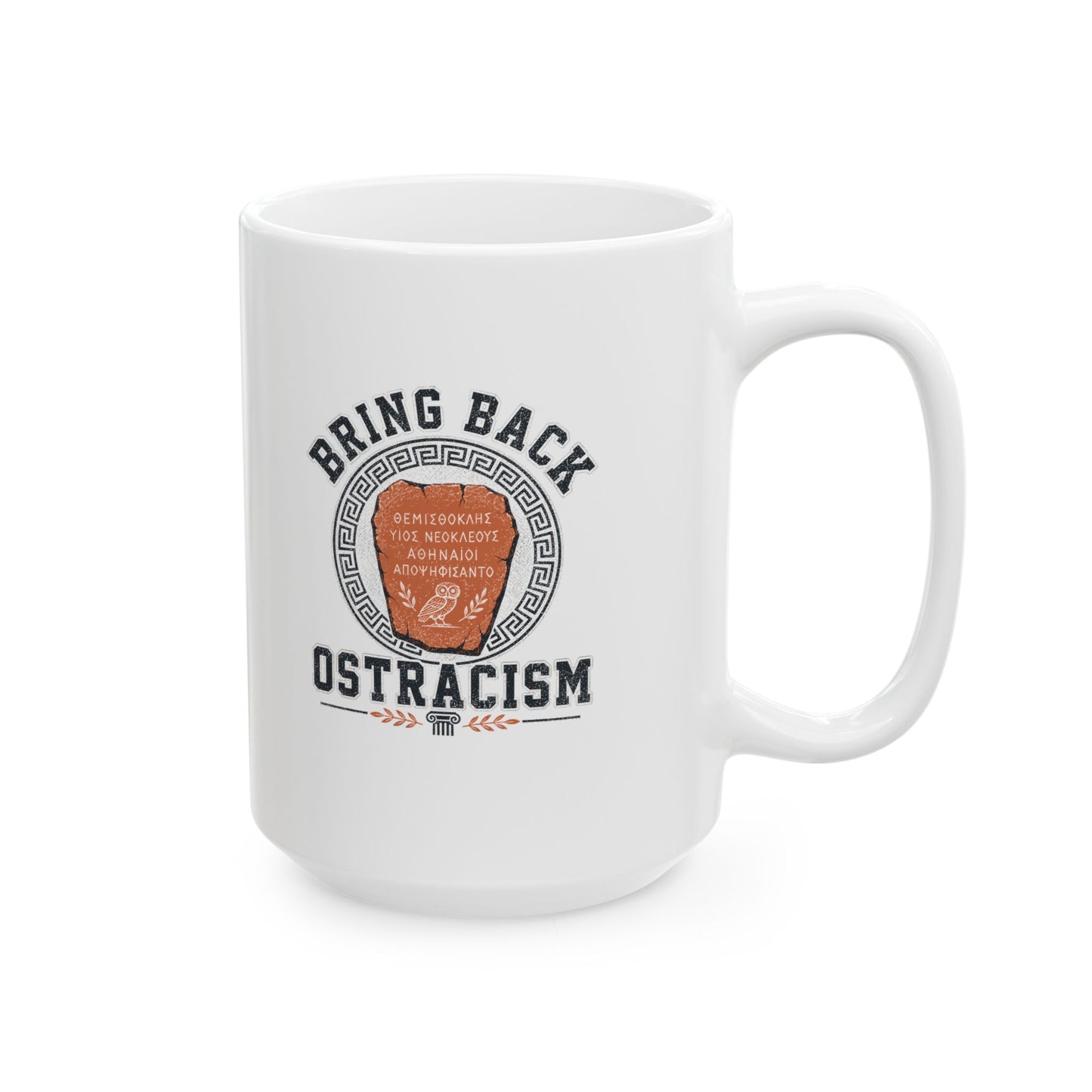 Bring Back Ostracism Ancient Athens Ceramic Mug, (11oz, 15oz)