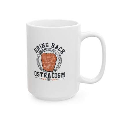 Bring Back Ostracism Ancient Athens Ceramic Mug, (11oz, 15oz)