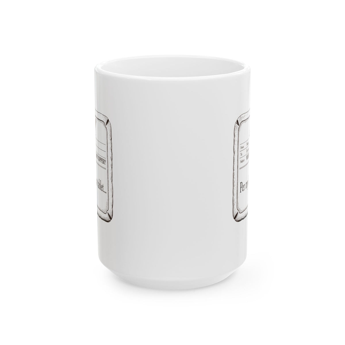 Ea Nasir Per My Last Tablet Ceramic Mug, (11oz, 15oz)