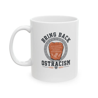Bring Back Ostracism Ancient Athens Ceramic Mug, (11oz, 15oz)