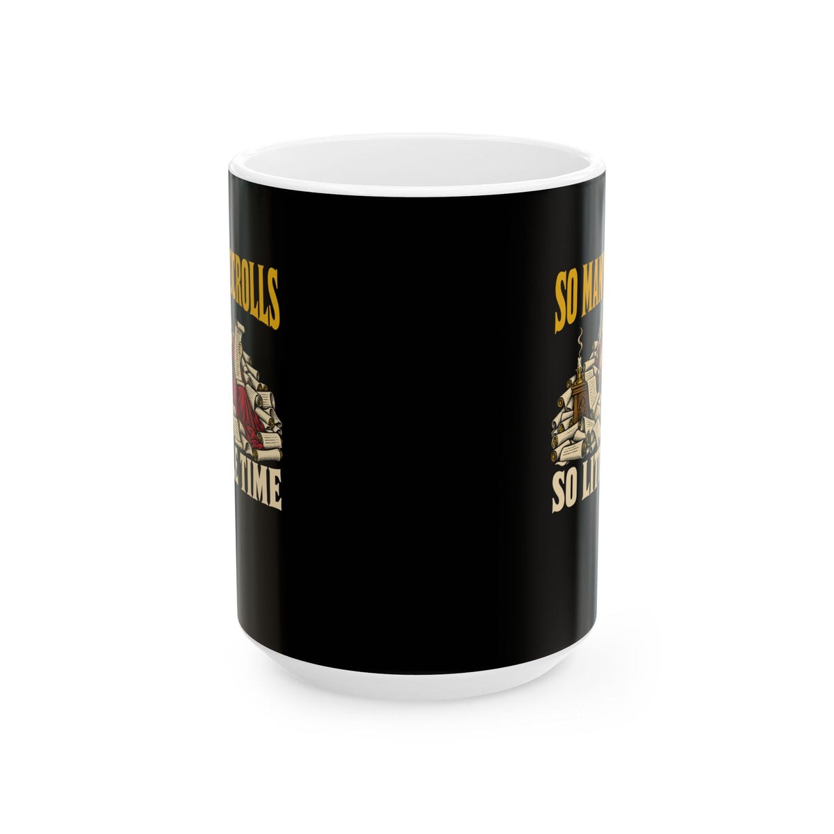 So Many Scrolls So Little Time Ceramic Mug, (11oz, 15oz)
