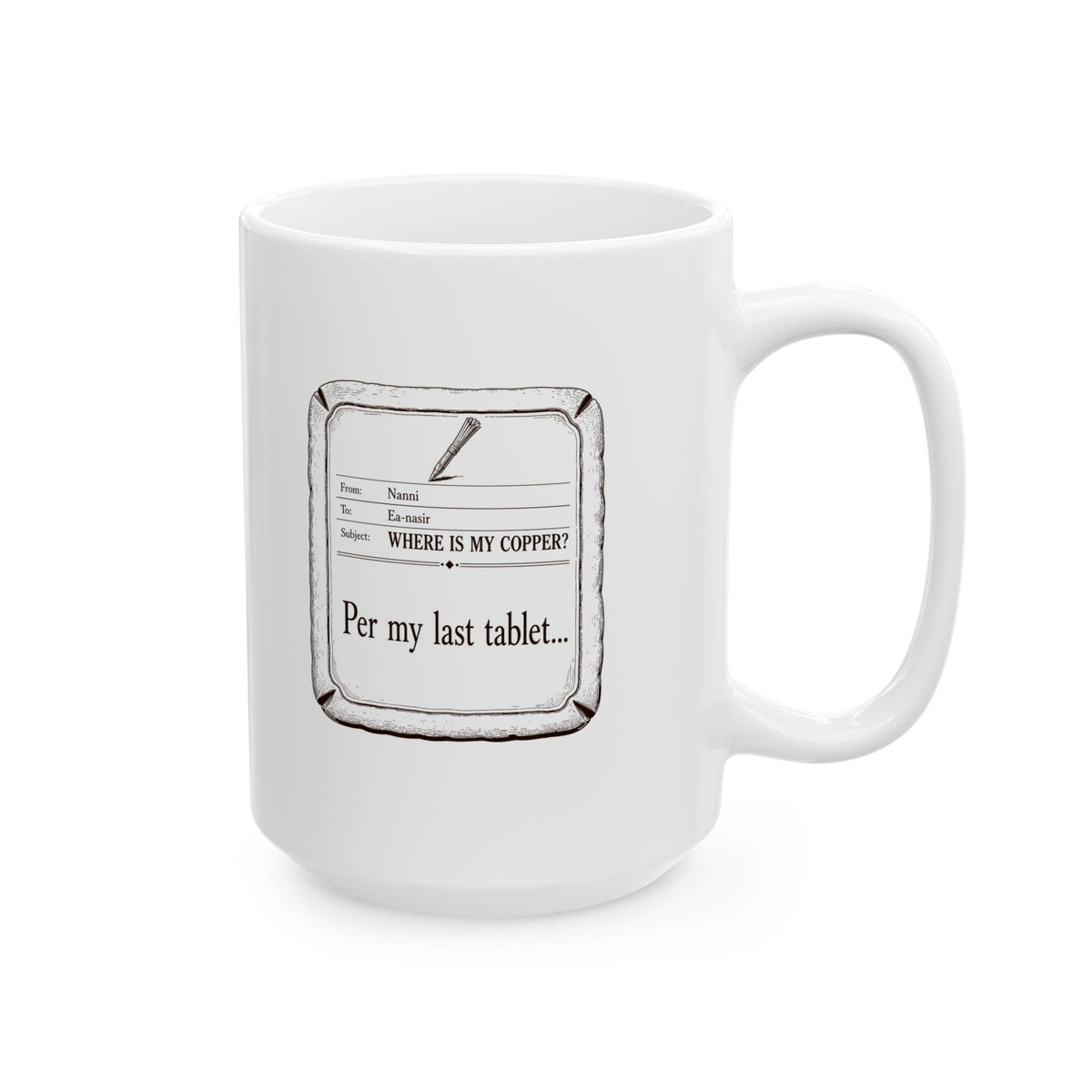Ea Nasir Per My Last Tablet Ceramic Mug, (11oz, 15oz)