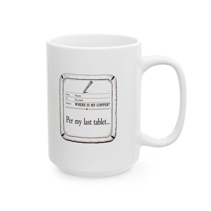 Ea Nasir Per My Last Tablet Ceramic Mug, (11oz, 15oz)