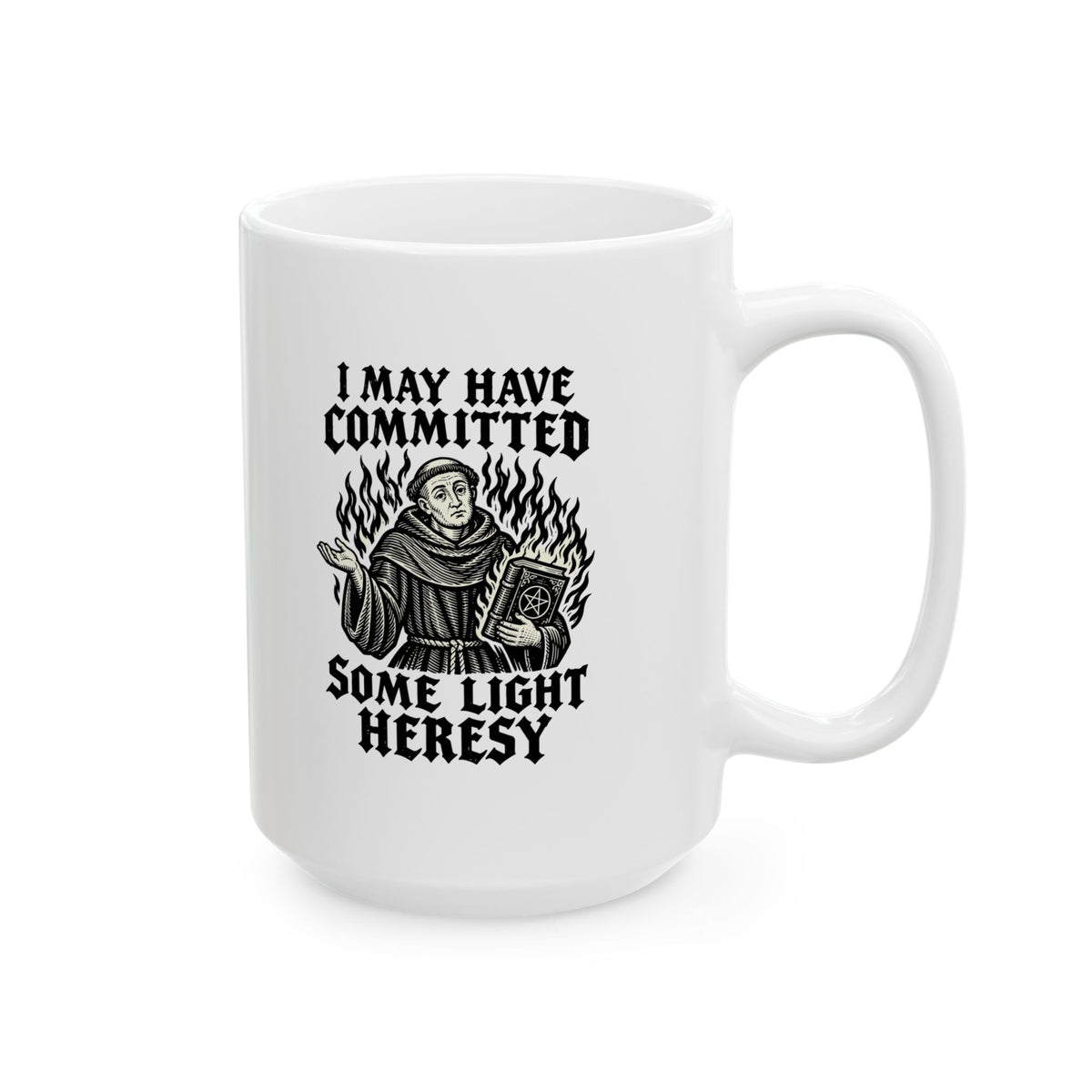 I May Have Committed Some Light Heresy Ceramic Mug, (11oz, 15oz)