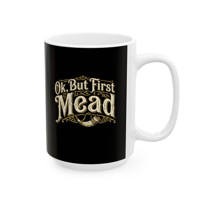 Ok but First Mead Ceramic Mug, (11oz, 15oz)