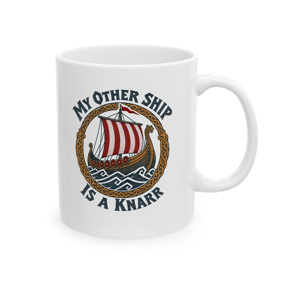 My Other Ship Is a Knarr Ceramic Mug, (11oz, 15oz)