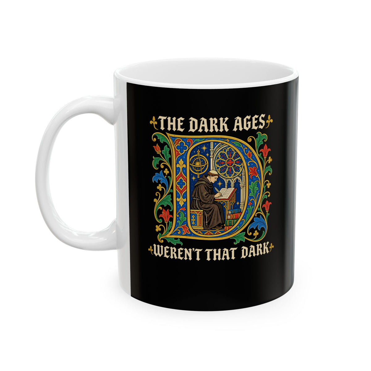 The Dark Ages Weren't That Dark Ceramic Mug, (11oz, 15oz)