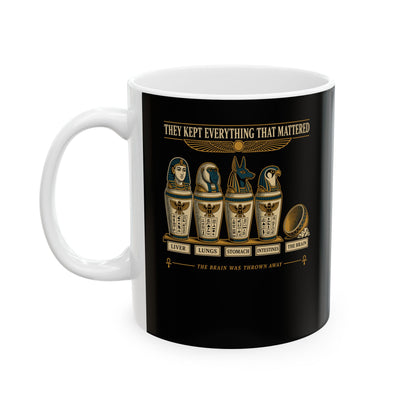 Egyptians Threw Brain Away Ceramic Mug, (11oz, 15oz)