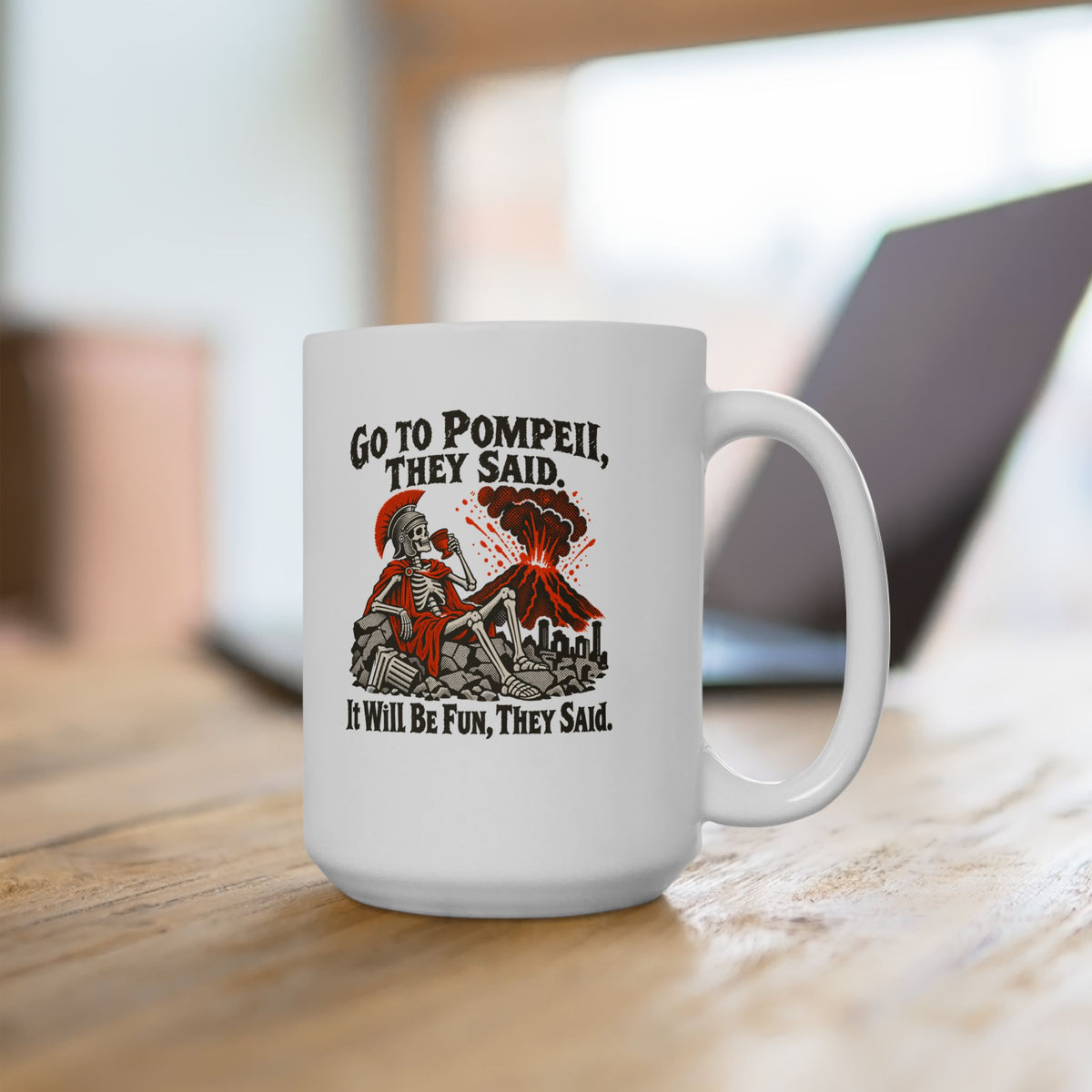 Go to Pompeii They Said Ceramic Mug, (11oz, 15oz)
