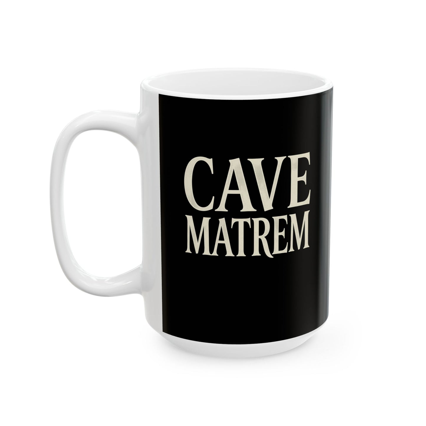 Cave Matrem Beware Mother Ceramic Mug, (11oz, 15oz)