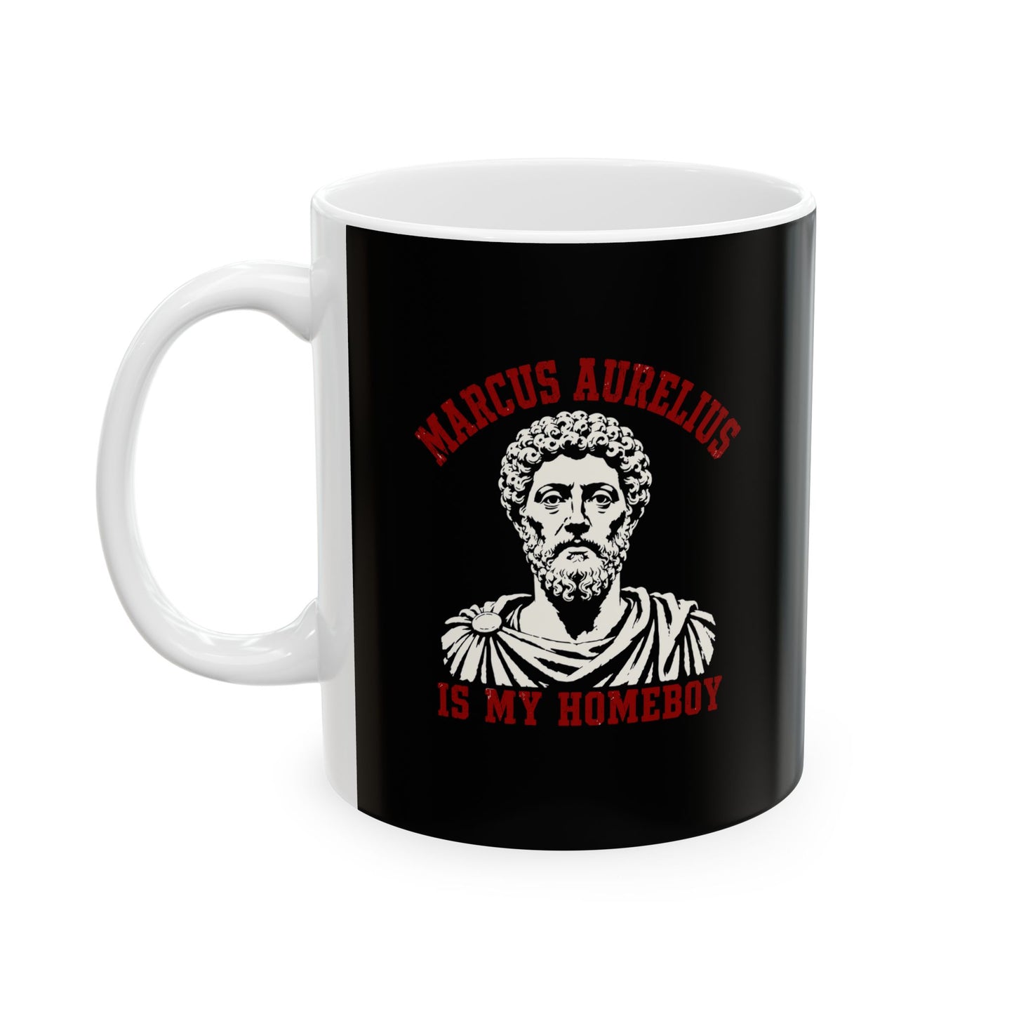 Marcus Aurelius is My Homeboy Ceramic Mug, (11oz, 15oz)