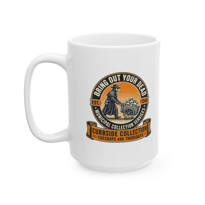 Bring Out Your Dead Plague Doctor Ceramic Mug, (11oz, 15oz)