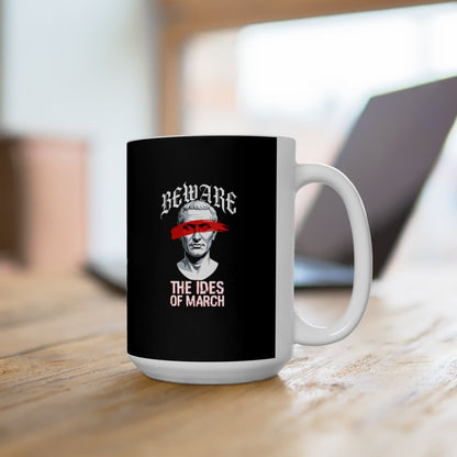 Beware the Ides of March Ceramic Mug, (11oz, 15oz)