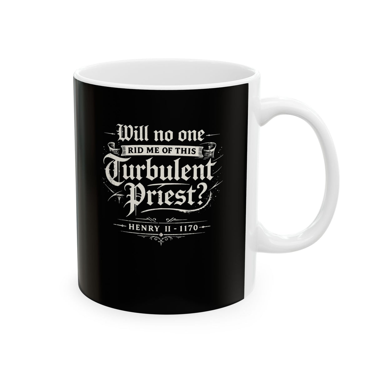 Henry II Quote Turbulent Priest Ceramic Mug, (11oz, 15oz)