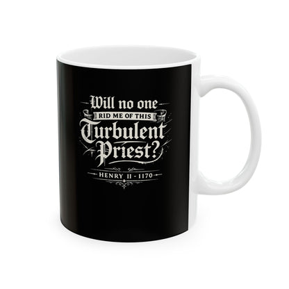 Henry II Quote Turbulent Priest Ceramic Mug, (11oz, 15oz)