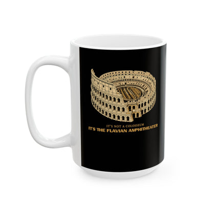 Not Colosseum Flavian Amphitheater Ceramic Mug, (11oz, 15oz)