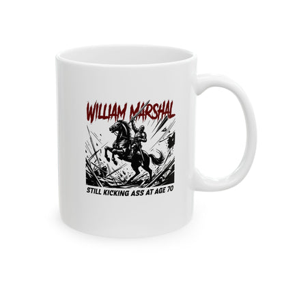 William Marshal Kicking Ass Age 70 Ceramic Mug, (11oz, 15oz)
