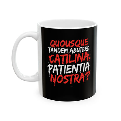 Cicero First Speech Against Catiline Conspiracy Ceramic Mug, (11oz, 15oz)