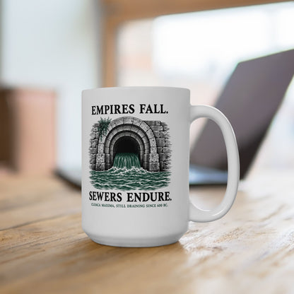 Empires Fall Sewers Endure Cloaca Maxima Ceramic Mug, (11oz, 15oz)