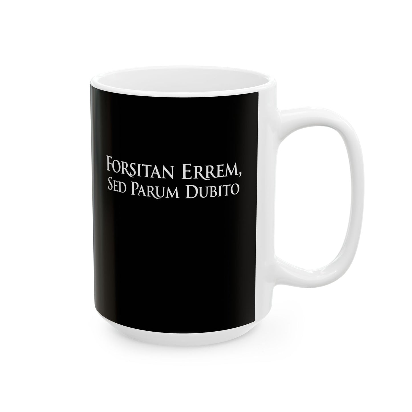 I Could Be Wrong But I Doubt it in Latin Ceramic Mug, (11oz, 15oz)