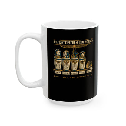 Egyptians Threw Brain Away Ceramic Mug, (11oz, 15oz)